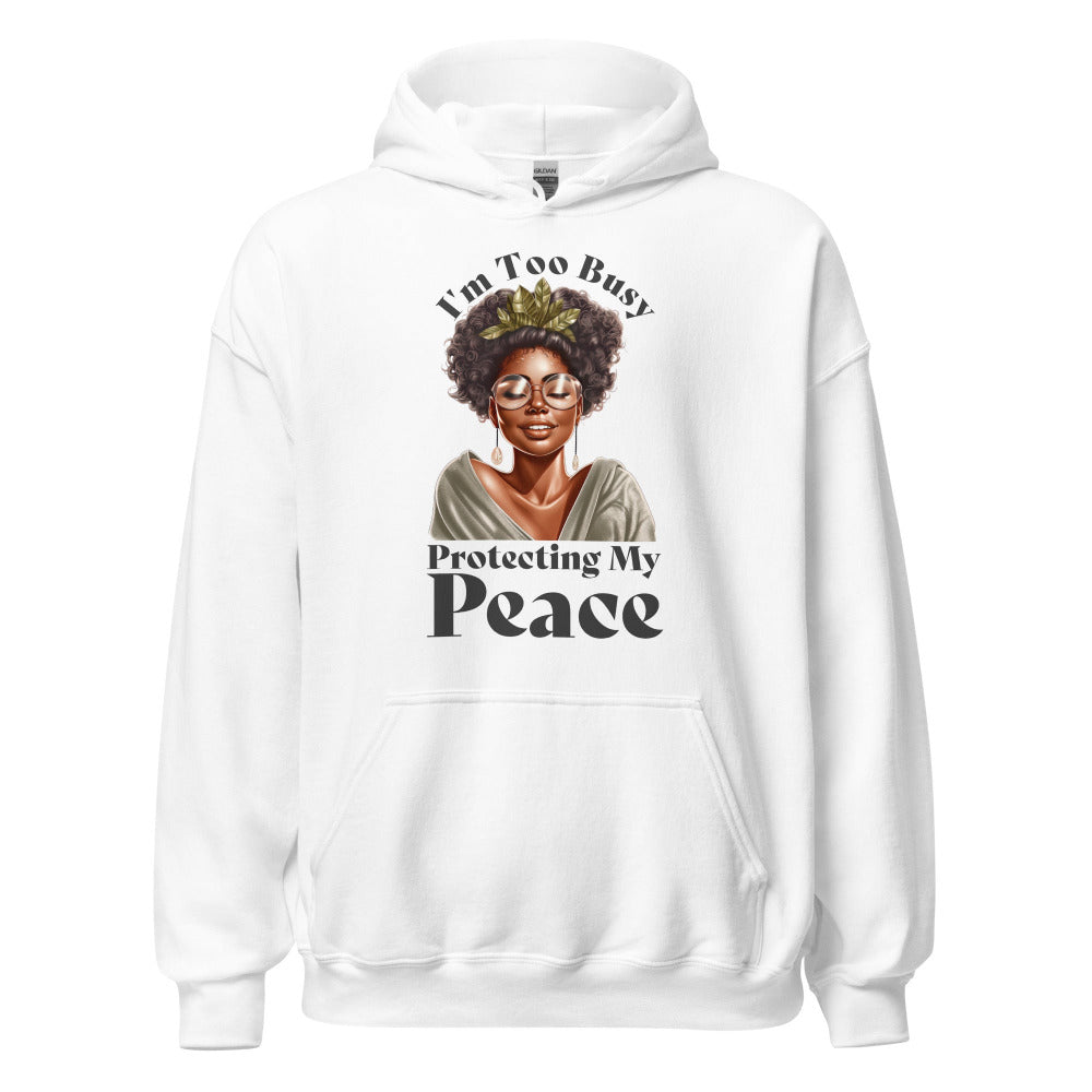 I'm Too Busy Protecting My Peace Hoodie - White Color